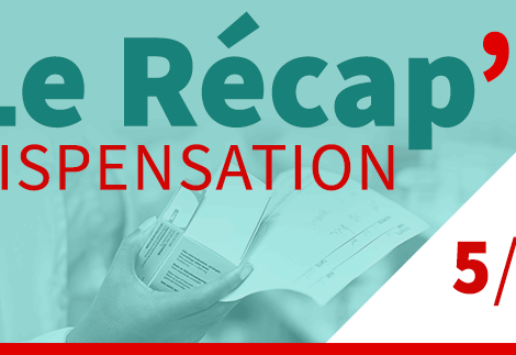 Le recap’Dispensation – épisode 5 : l’ordonnance conditionnelle