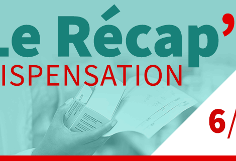 Le recap’Dispensation – épisode 6 : prescription hors AMM