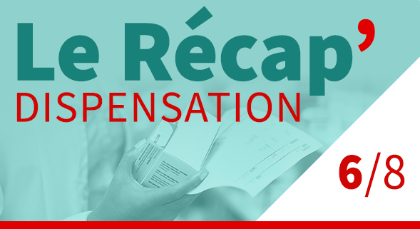 Le recap’Dispensation – épisode 6 : prescription hors AMM