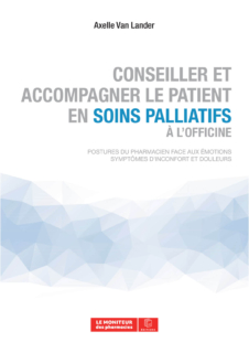 Conseiller et accompagner le patient en soins palliatifs à l&rsquo;officine