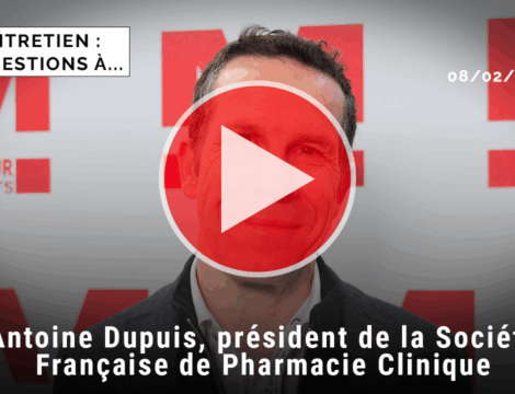 3 questions à Antoine Dupuis, président de la Société française de Pharmacie Clinique