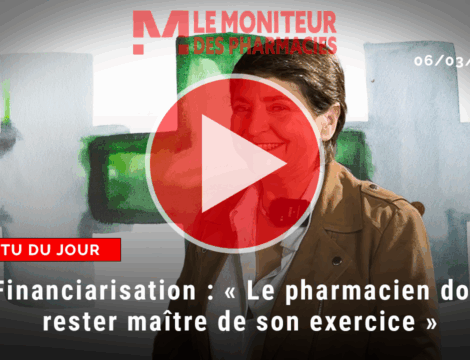 [VIDÉO] Financiarisation de l’officine : « Le pharmacien doit rester maître de son exercice »