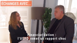 Financiarisation : l’USPO remet un rapport choc