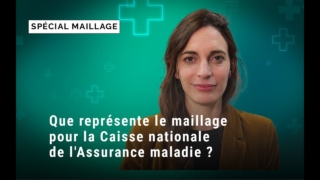Que représente le maillage pour la Caisse nationale de l’Assurance maladie ?