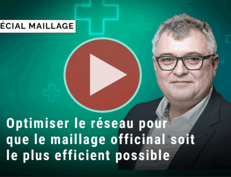 [VIDÉO] Comment optimiser le réseau pour que le maillage officinal soit le plus efficient possible ?